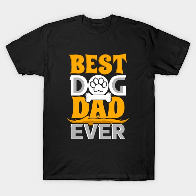 Best Dog Dad Ever T-Shirt by Astramaze